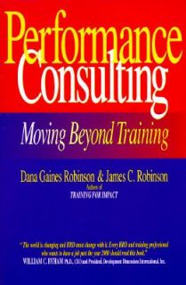 Performance Consulting Moving Beyond Training by Dana G. Robinson and 