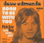 Dave Edmunds Born To Be With You / Pick Axe Rag With Micky Geel 