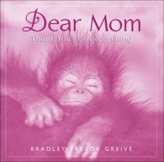 Dear Mom Thank You for Everything by Bradley Trevor Greive 2001 
