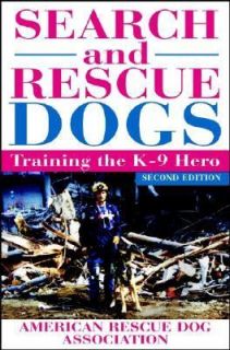 Search and Rescue Dogs Training the K 9 Hero by American Rescue Dog 