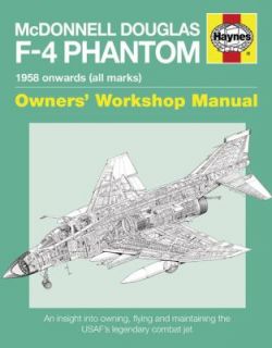 McDonnell Douglas F 4 Phantom Manual An Insight into Owning, Flying 