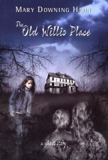 The Old Willis Place by Mary Downing Hahn 2004, Hardcover