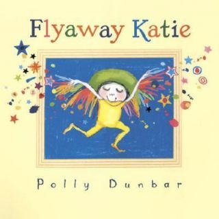 Flyaway Katie by Polly Dunbar 2004, Hardcover
