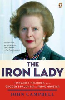 The Iron Lady Margaret Thatcher, from Grocers Daughter to Prime 