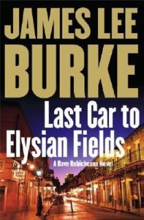 Last Car to Elysian Fields by James Lee Burke 2003, Hardcover