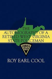  West Virginia State Policeman by Roy Earl Cool 2009, Paperback