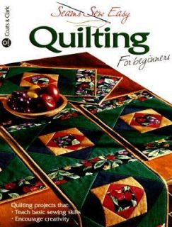 Seams Sew Easy Quilting for Beginners by Creative Publishing 