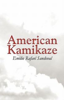 American Kamikaze by Emilio Rafael Sandoval 2008, Paperback