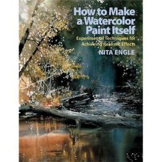 NEW How to Make a Watercolor Paint Itself   Engle, Nita
