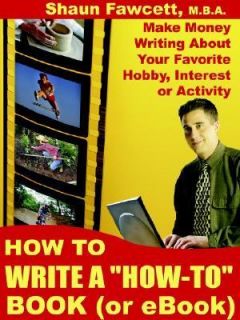   Write a How to Book or Ebook by Shaun Fawcett 2006, Paperback