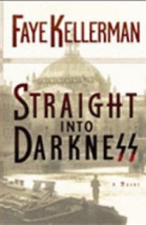 Straight into Darkness by Faye Kellerman 2005, Hardcover