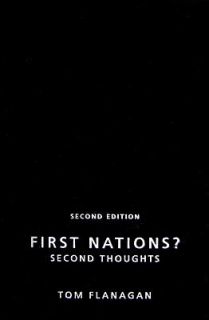 First Nations Second Thoughts by Tom Flanagan 2008, Hardcover