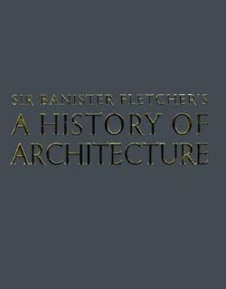 Banister Fletchers a History of Architecture by Banister Fletcher 