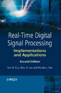 Real Time Digital Signal Processing Implementations and Applications by Wenshun Tian, Bob H. Lee and Sen M. Kuo 2006, Hardcover, Revised