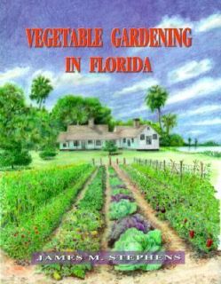 Vegetable Gardening in Florida by James M. Stephens 1999, Paperback 