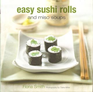 Fiona Smith Easy sushi rolls and miso soups. på Tradera. Asiatiskt 