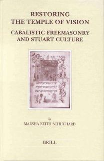   the Temple of Vision: Cabalistic Freemasonry and Stuart Culture Marsha
