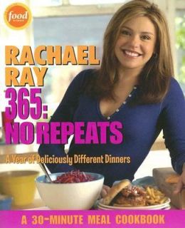 Rachael Ray 365 No Repeats   A Year of Deliciously Different Dinners 