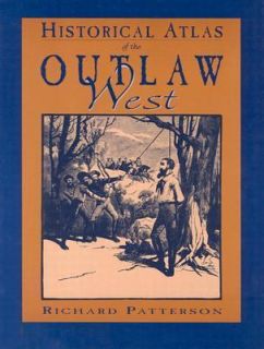 Historical Atlas of the Outlaw West by Richard Patterson 1984 