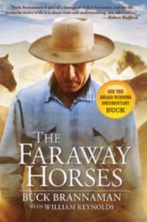 The Faraway Horses The Adventures and Wisdom of One of Americas Most 
