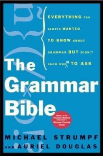 The Grammar Bible Everything You Always Wanted to Know about Grammer 