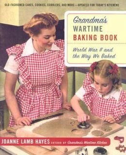 Grandmas Wartime Baking Book World War II and the Way We Baked by 