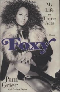 Foxy My Life in Three Acts by Pam Grier 2010, Hardcover