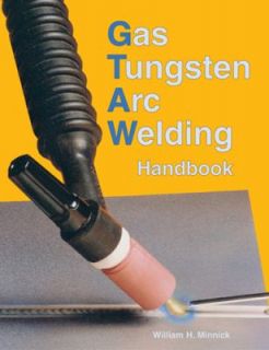 Gas Tungsten Arc Welding by William H. Minnick 2009, Hardcover 