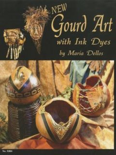 Gourd Art with Ink Dyes by Maria Dellos 2007, Paperback