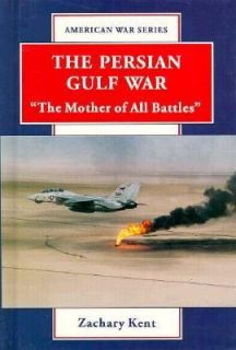The Persian Gulf War The Mother of All Battles by Zachary Kent 1994 