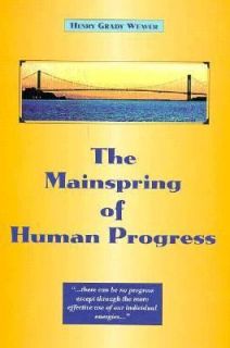 Mainspring of Human Progress by Henry G. Weaver 1997, Paperback