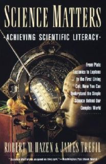Science Matters Achieving Scientific Literacy by Robert M. Hazen 