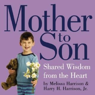 Mother to Son Shared Wisdom from the Heart by Harry H., Jr. Harrison 