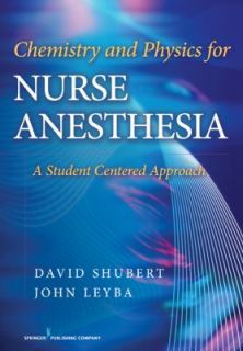 Chemistry and Physics for Nurse Anesthesia A Student Centered Approach 
