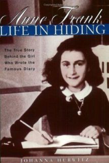 Anne Frank Life in Hiding by Johanna Hurwitz