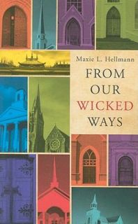From Our Wicked Ways by Maxie L. Hellmann 2011, Paperback