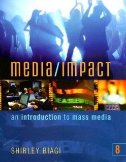 Media Impact An Introduction to Mass Media by Shirley Biagi 2006 