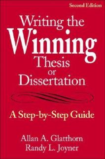 Writing the Winning Thesis or Dissertation A Step by Step Guide 2005 