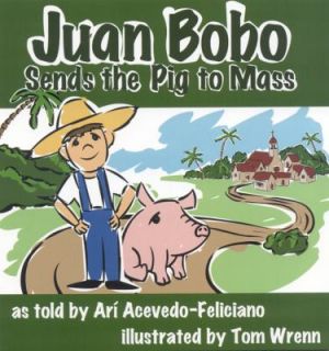 Juan Bobo Sends the Pig to Mass by Ari Acevedo 2008, Paperback