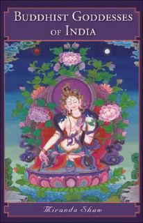 Buddhist Goddesses of India by Miranda Shaw 2006, Hardcover