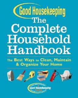 Good Housekeeping Complete Household Handbook The Best Ways to Clean 