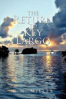 The Return to Key Largo by R. M. Miller 2011, Paperback