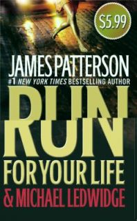 Run for Your Life by James Patterson and Michael Ledwidge 2011 