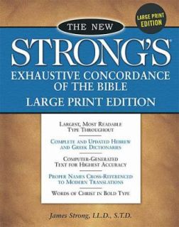 The New Strongs Exhaustive Concordance of the Bible by James Strong 