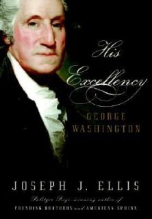   Excellency George Washington by Joseph J. Ellis 2004, Hardcover