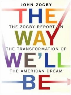 Zogby Report on the Transformation of the American Dream by John Zogby 
