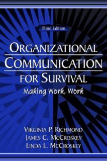 Organizational Communication for Survival Making Work, Work by James C 