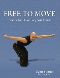 Free to Move With the Intu flow Longevity System Sonnon, Scott 