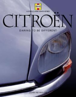 Citroen Daring to Be Different by John Reynolds 2004, Hardcover