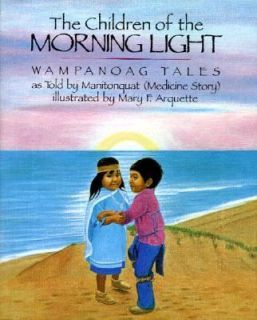 The Children of the Morning Light Wampanoag Tales as Told by 